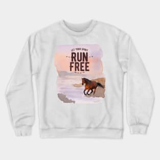 Let your spirit run free Crewneck Sweatshirt